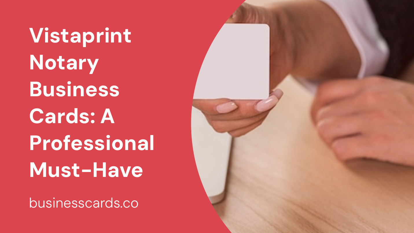 vistaprint notary business cards a professional must-have