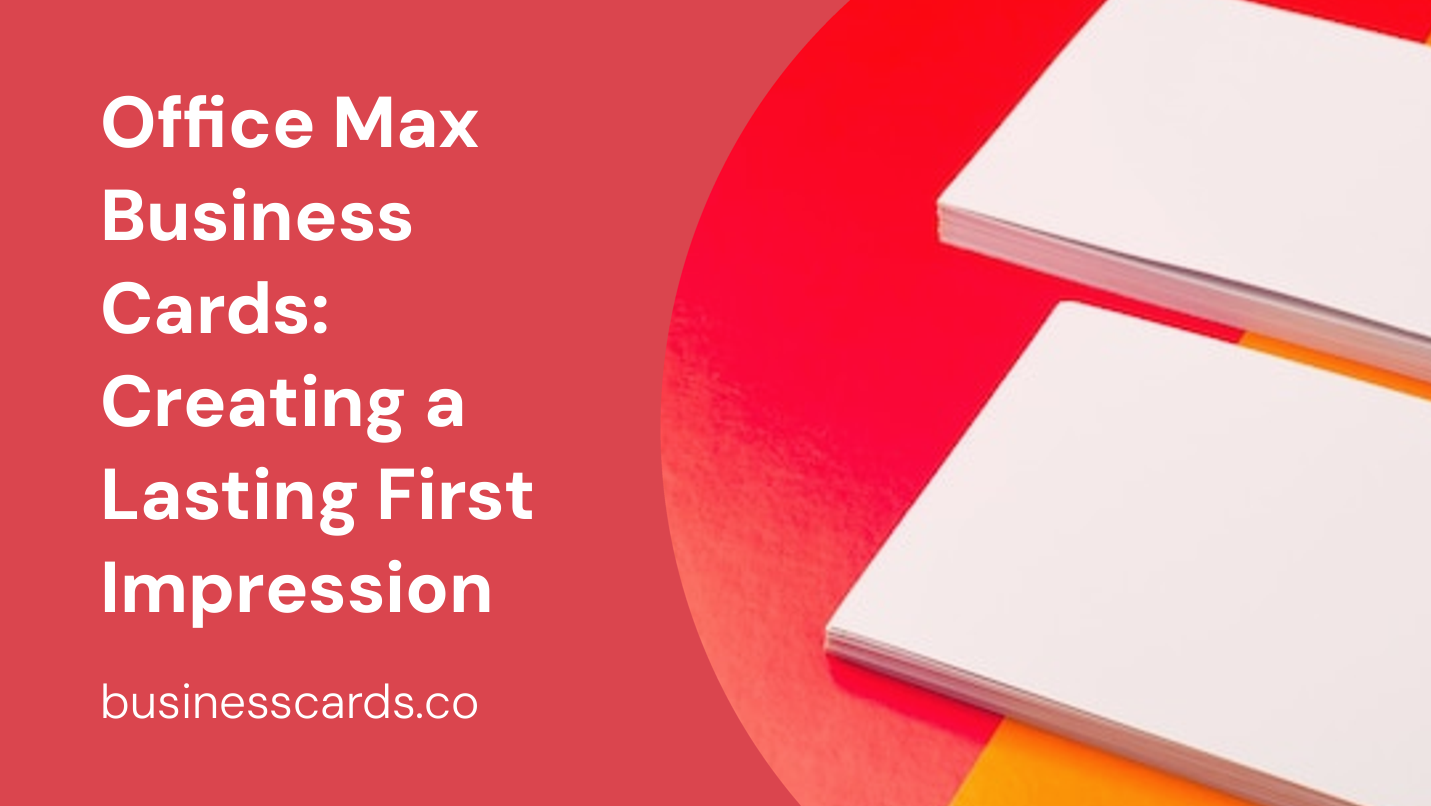 office-max-business-cards-creating-a-lasting-first-impression