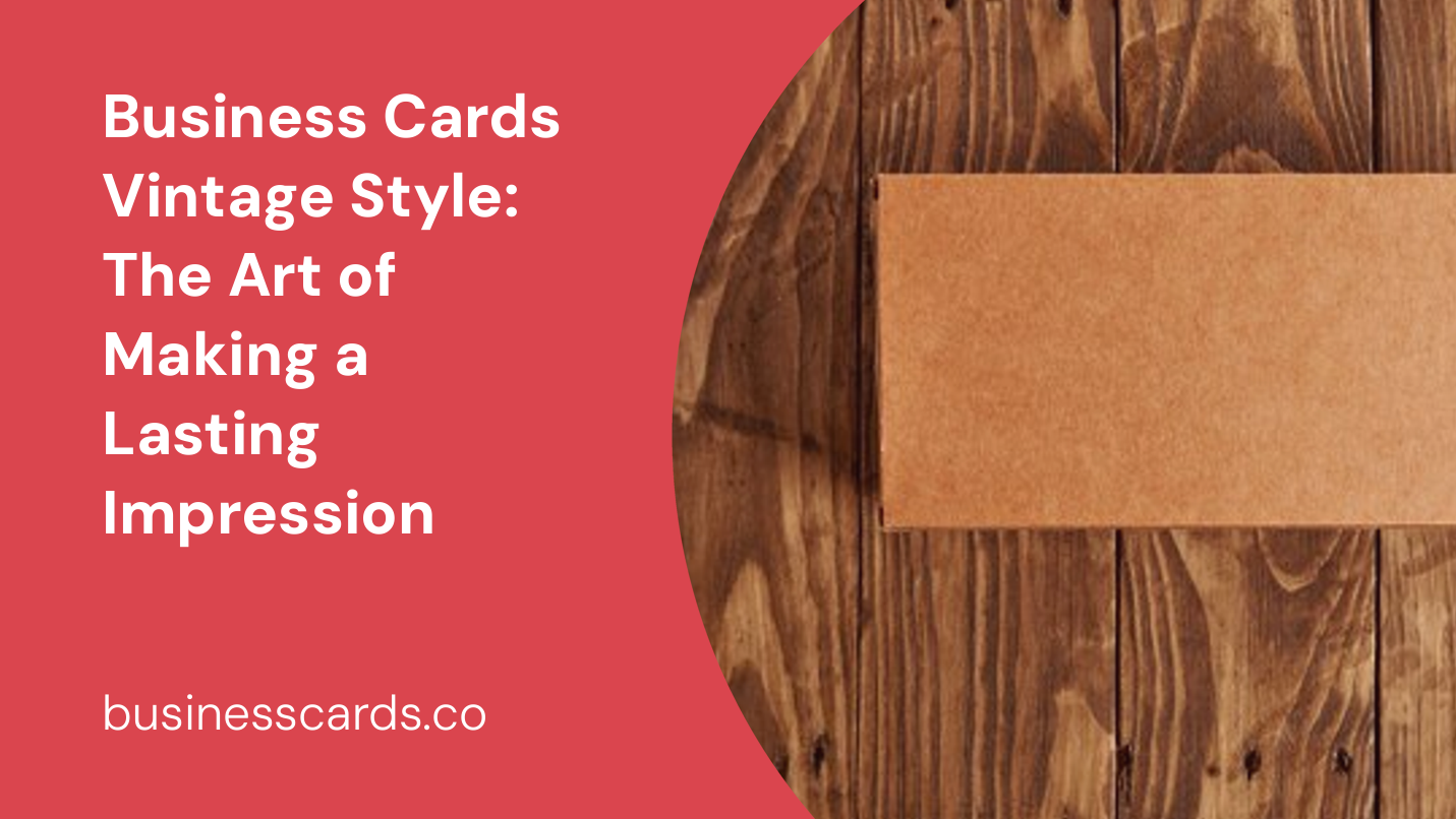 business cards vintage style the art of making a lasting impression