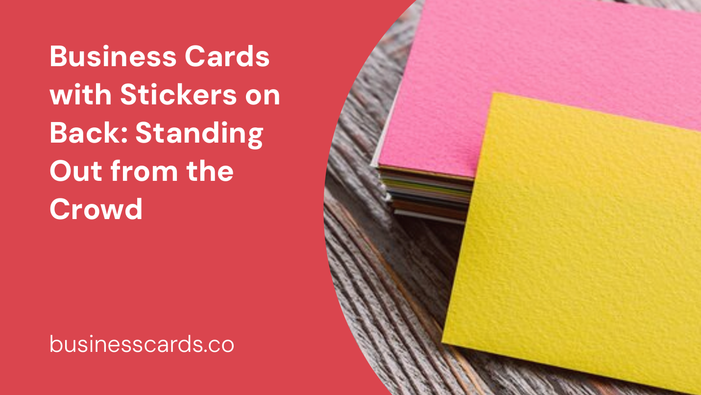 business cards with stickers on back standing out from the crowd