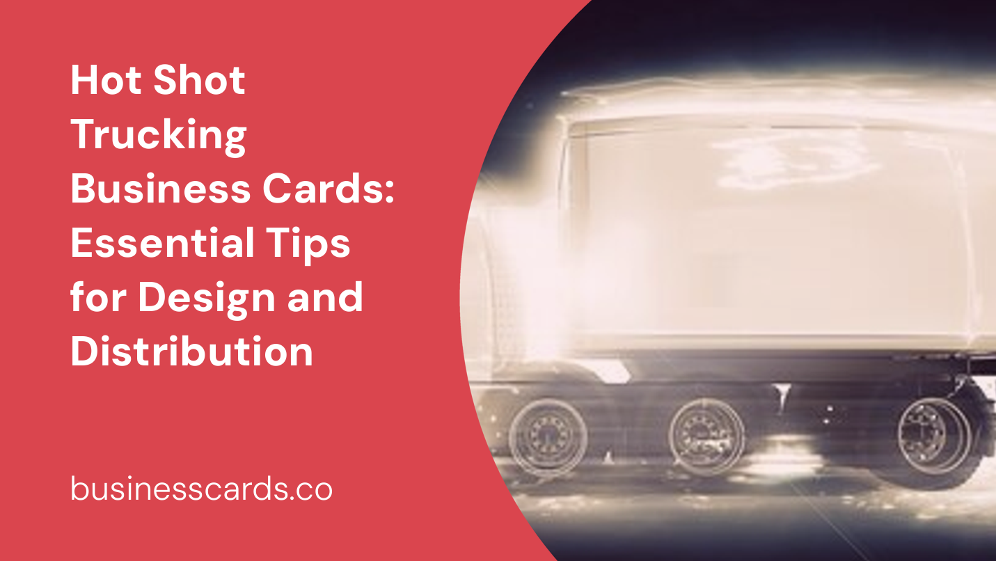 hot shot trucking business cards essential tips for design and distribution