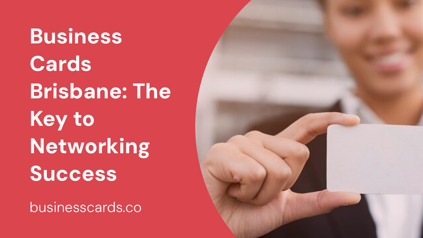 business cards brisbane the key to networking success