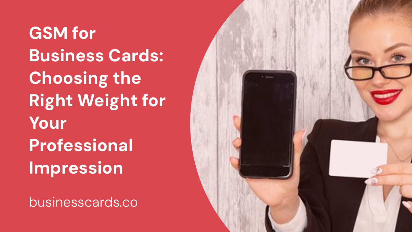 gsm for business cards choosing the right weight for your professional impression
