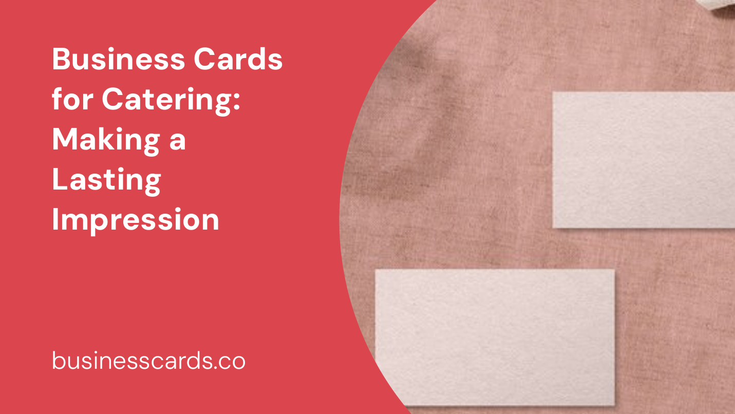 Business Cards for Catering: Making a Lasting Impression - BusinessCards