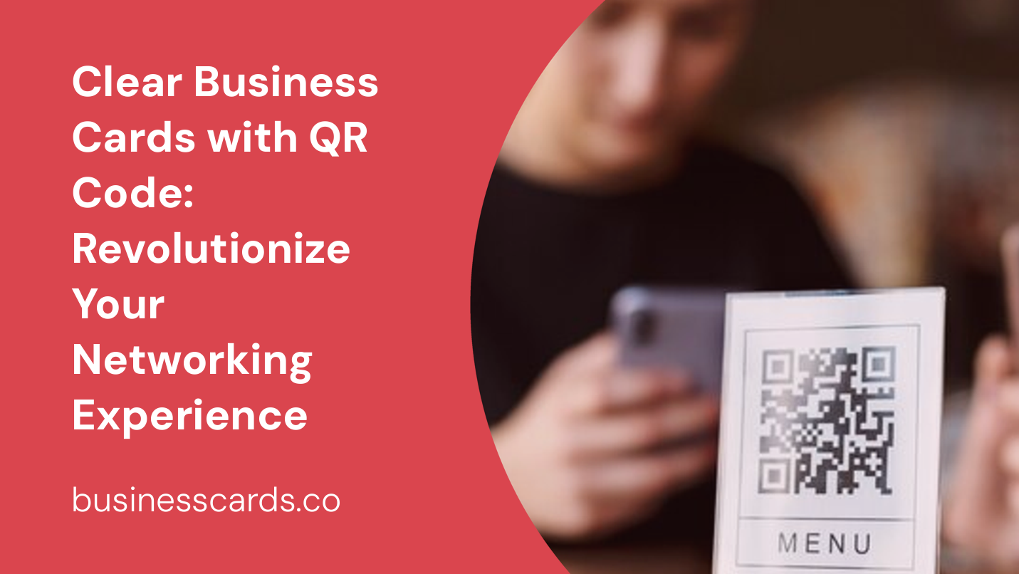 clear business cards with qr code revolutionize your networking experience