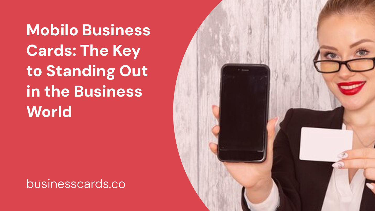 mobilo business cards the key to standing out in the business world
