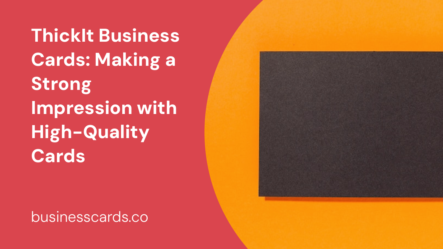 thickit business cards making a strong impression with high-quality cards