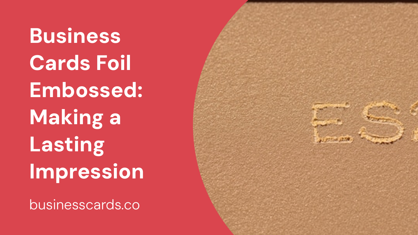 business cards foil embossed making a lasting impression