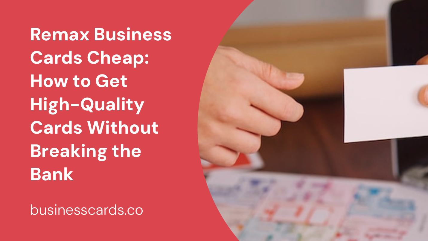 remax business cards cheap how to get high-quality cards without breaking the bank