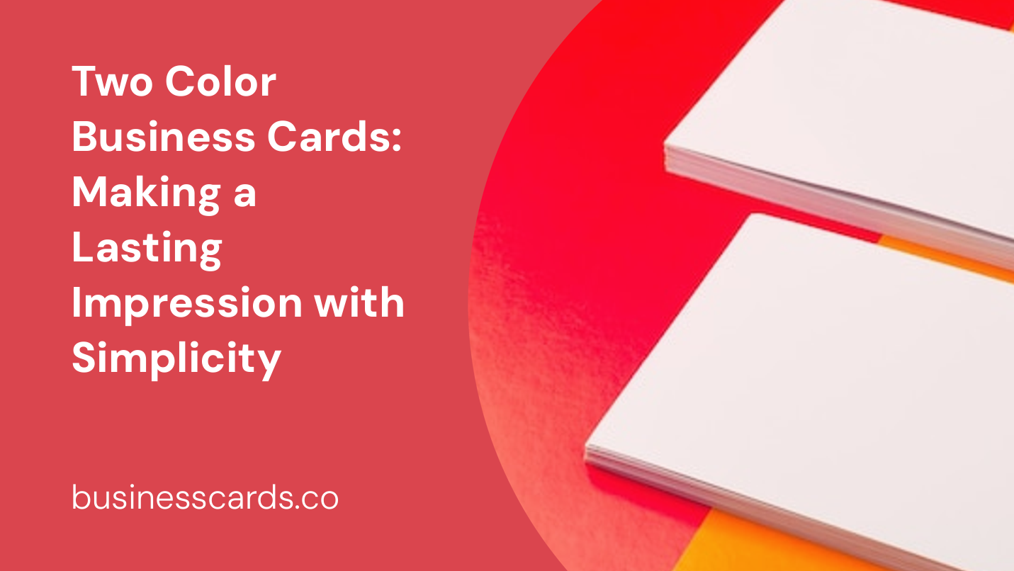 two color business cards making a lasting impression with simplicity