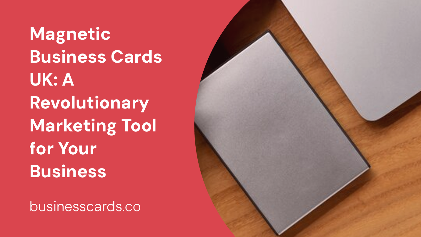 magnetic business cards uk a revolutionary marketing tool for your business