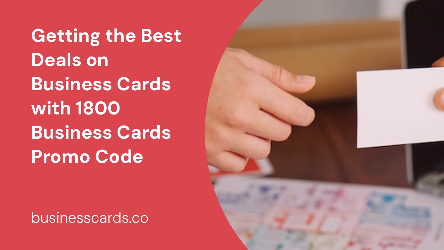 getting the best deals on business cards with 1800 business cards promo code