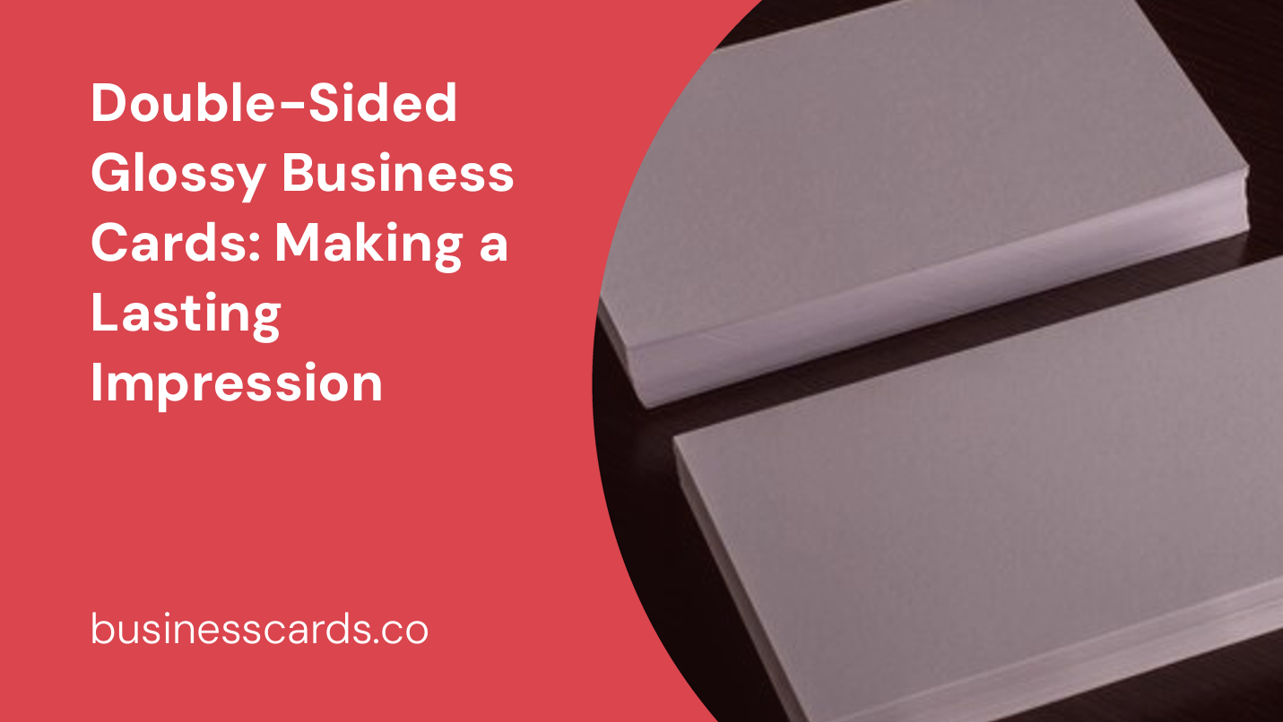 double-sided glossy business cards making a lasting impression