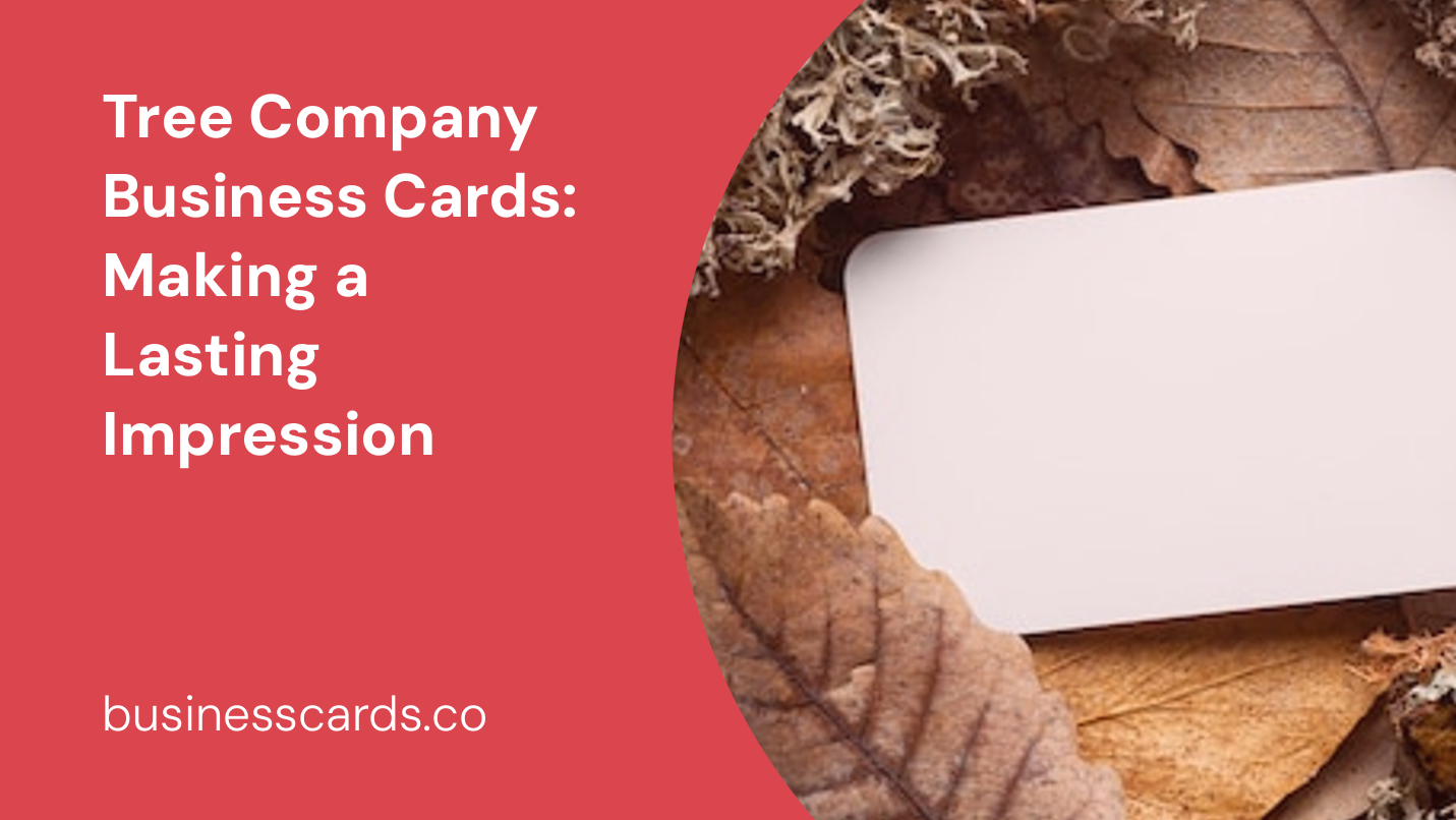 tree company business cards making a lasting impression