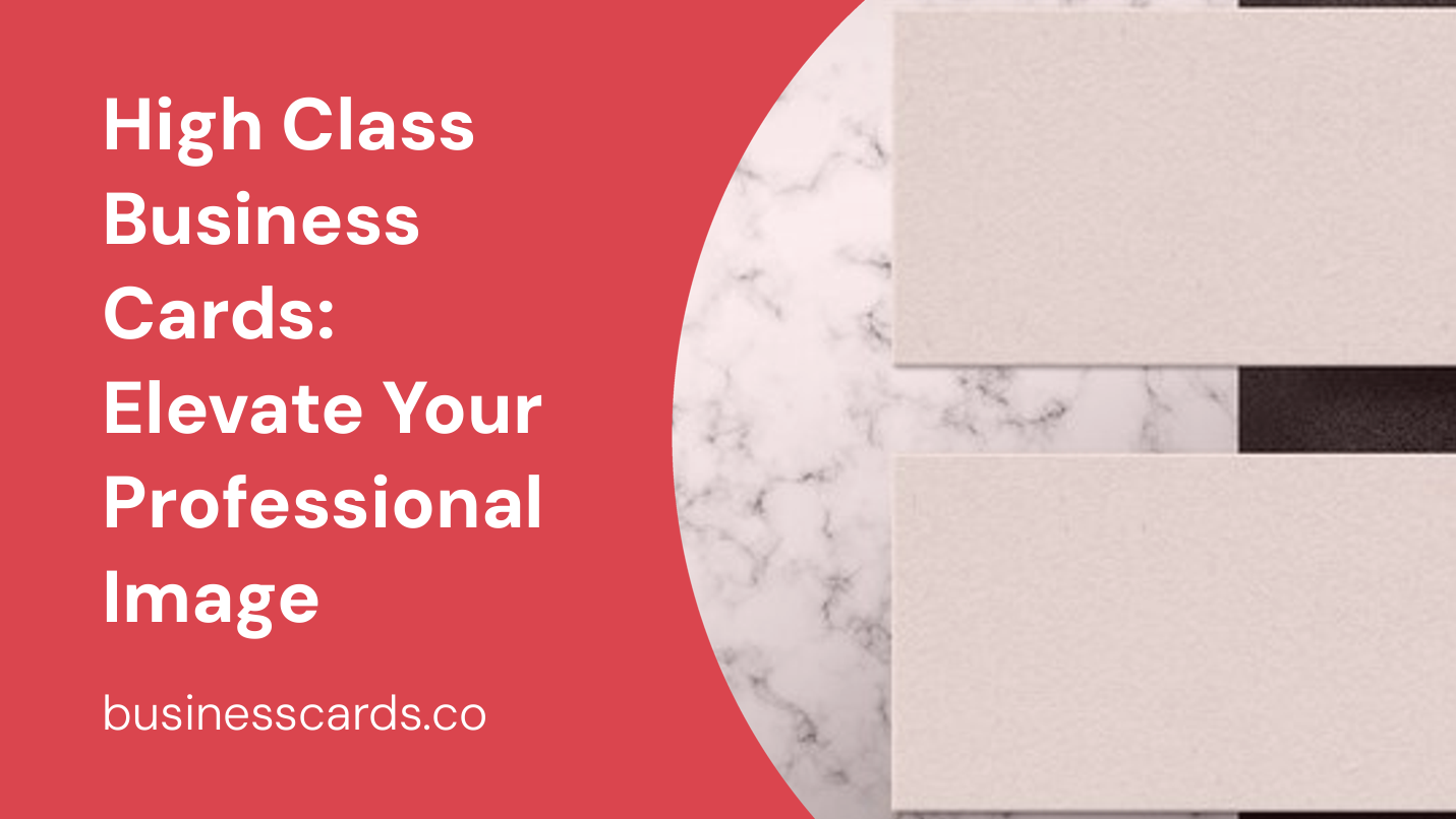 high class business cards elevate your professional image