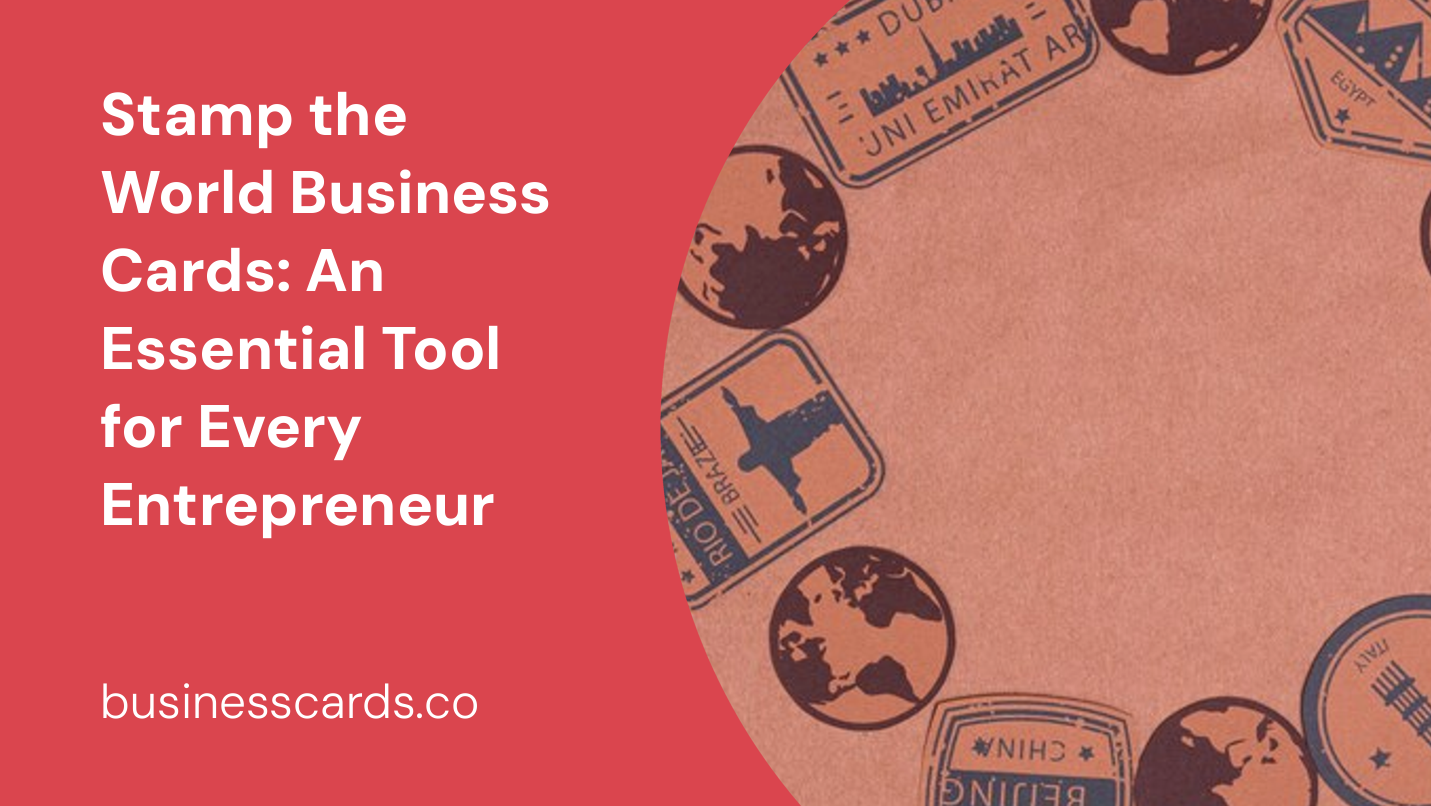 stamp the world business cards an essential tool for every entrepreneur