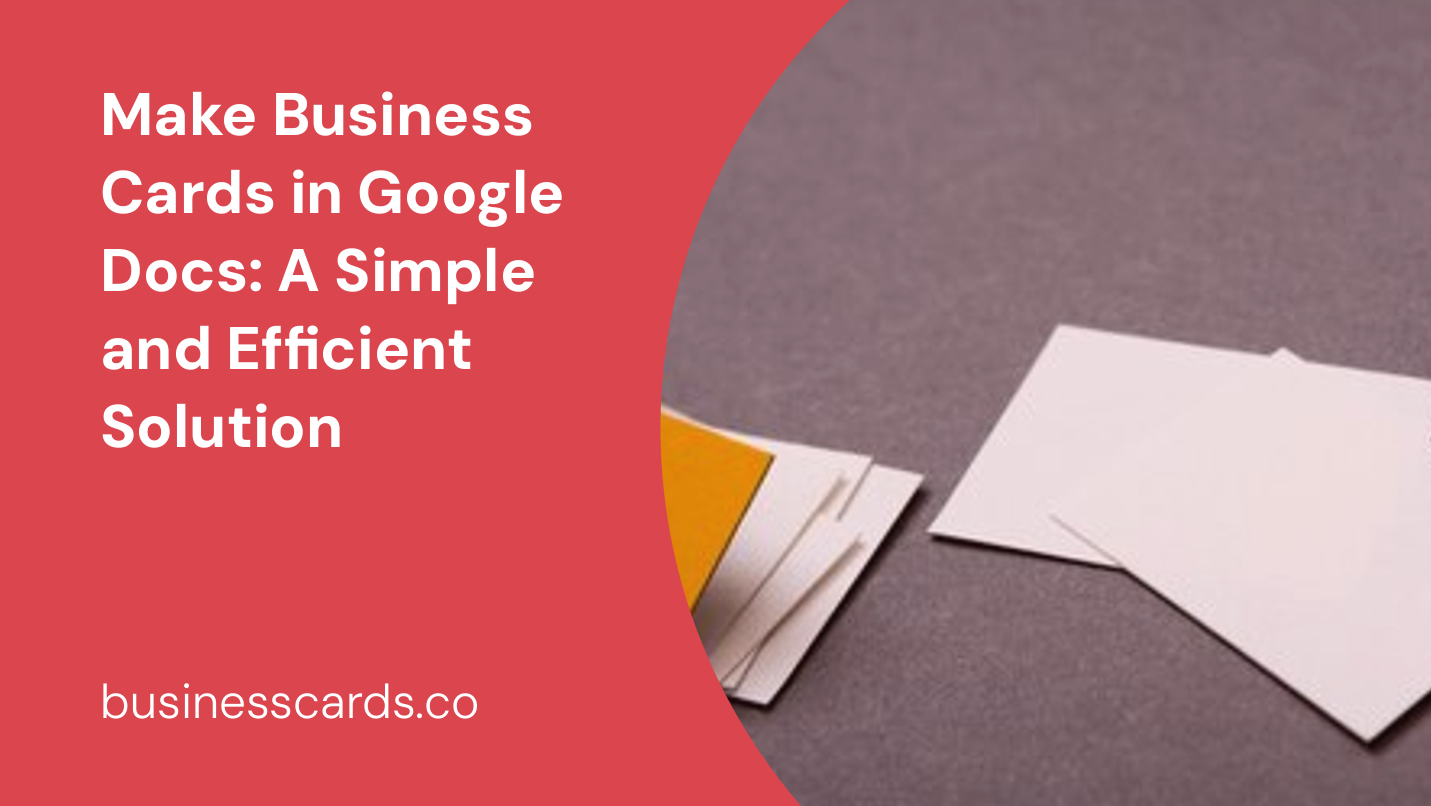 make business cards in google docs a simple and efficient solution