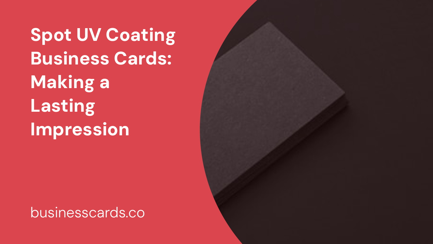 spot uv coating business cards making a lasting impression