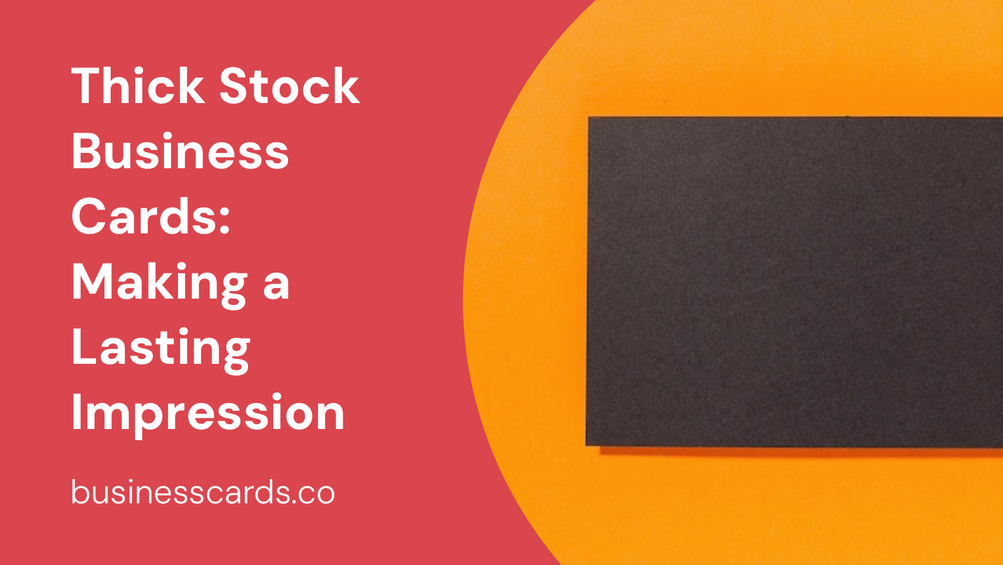 thick stock business cards making a lasting impression
