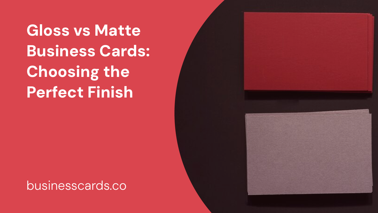 Gloss Vs Matte Business Cards Choosing The Perfect Finish Businesscards