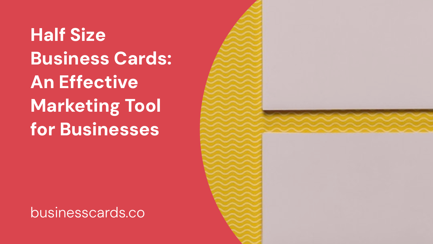 half size business cards an effective marketing tool for businesses