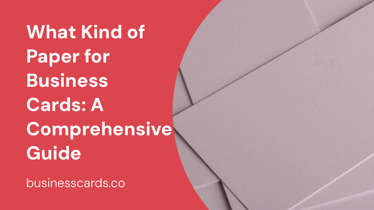 what kind of paper for business cards a comprehensive guide