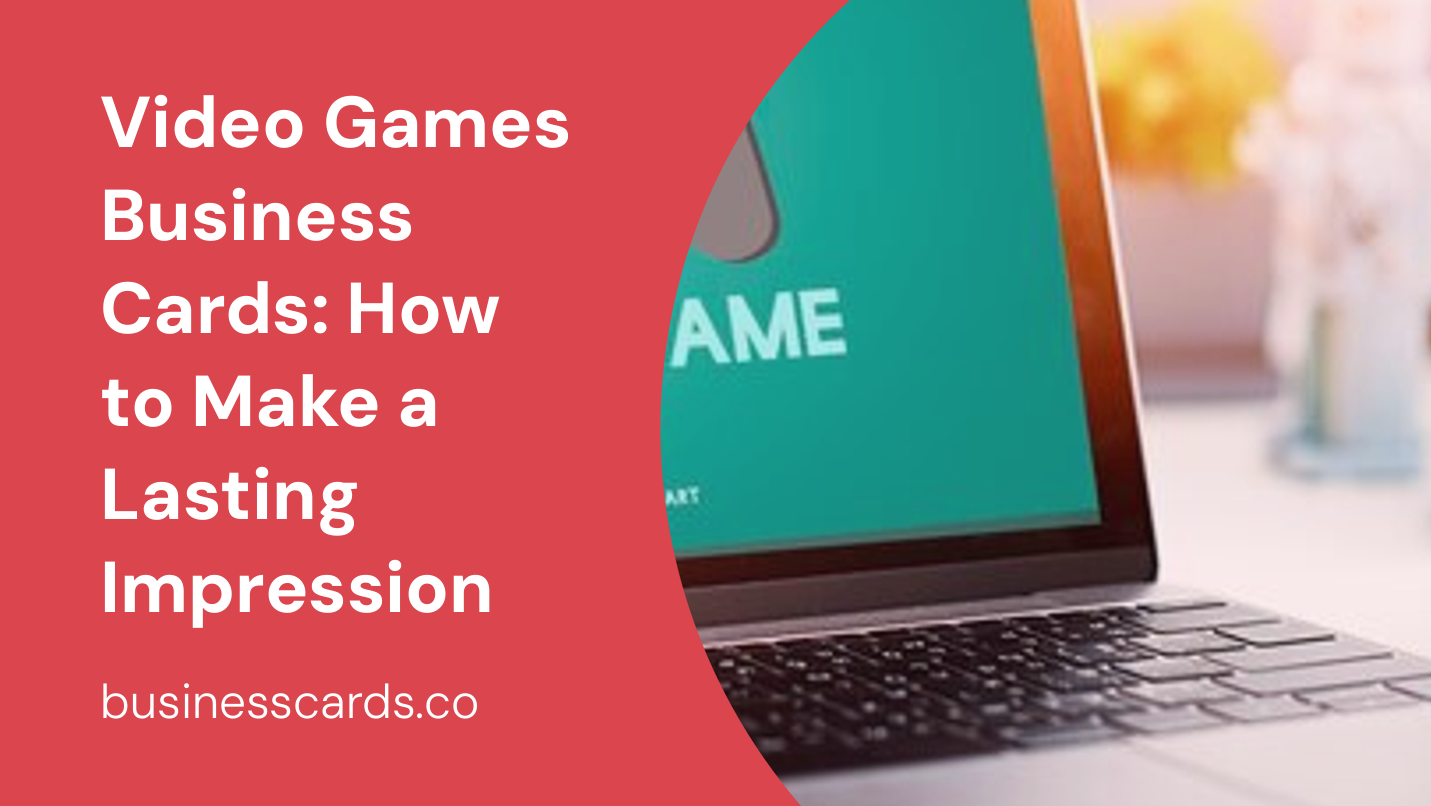 video games business cards how to make a lasting impression