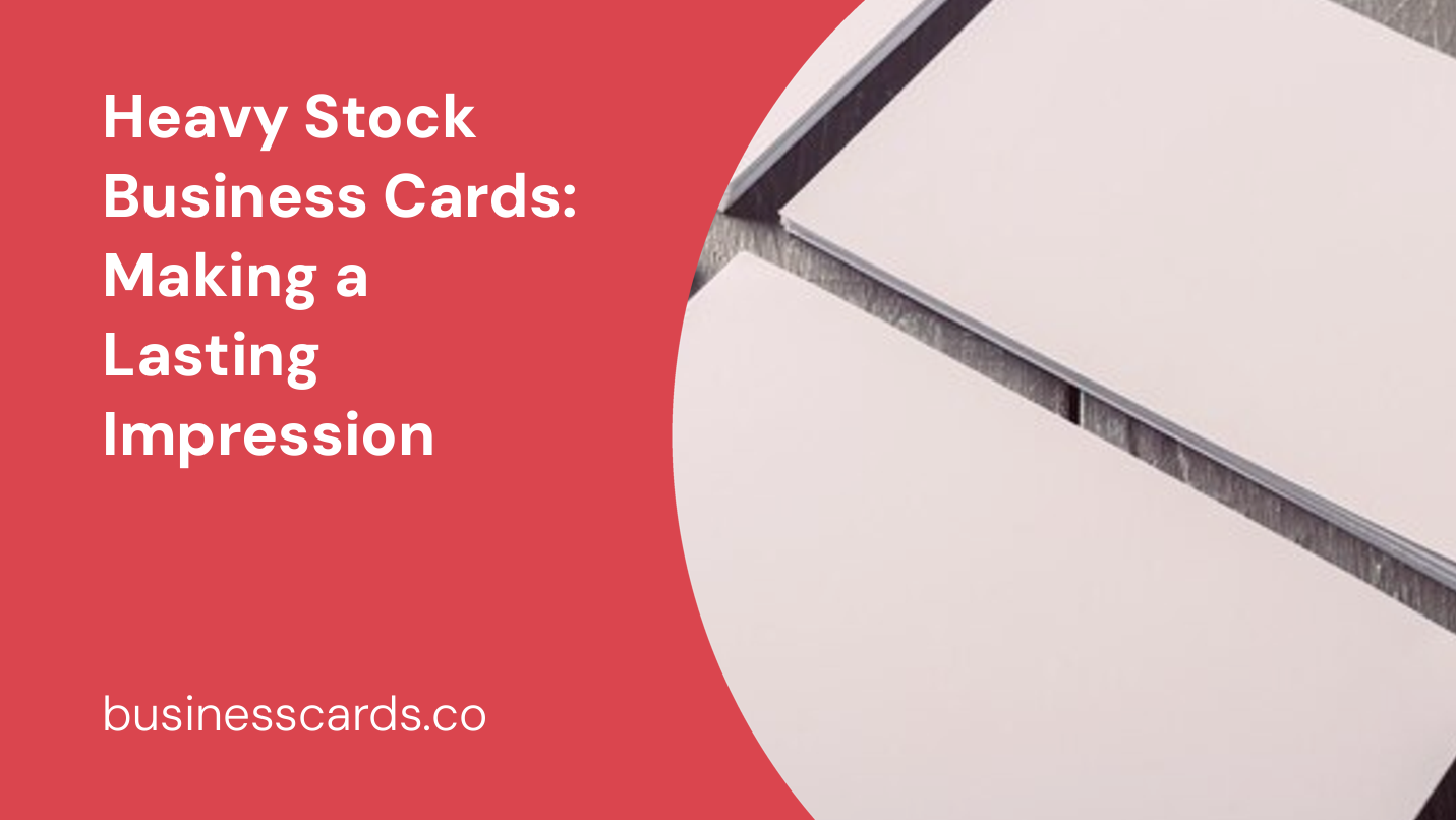 heavy stock business cards making a lasting impression