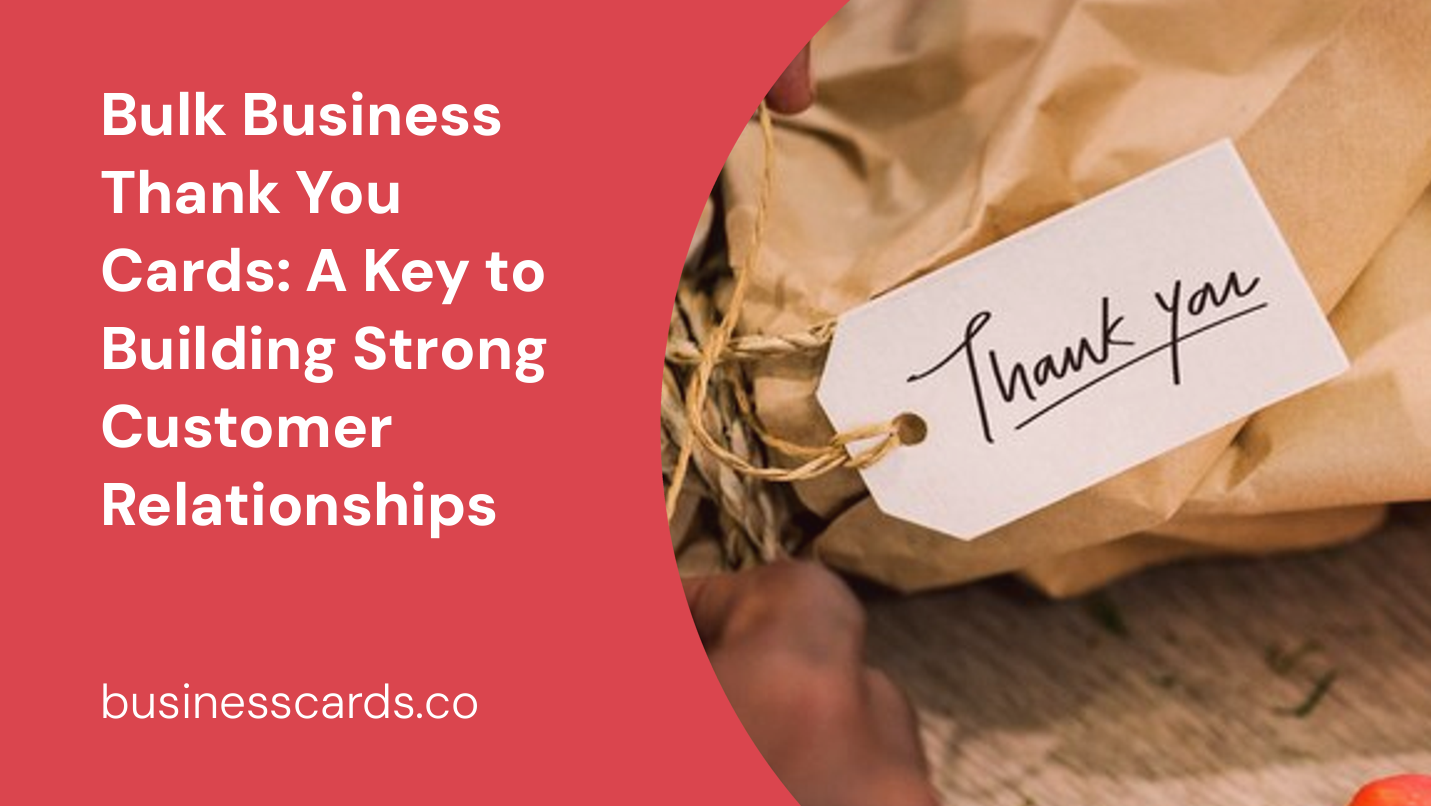 bulk business thank you cards a key to building strong customer relationships
