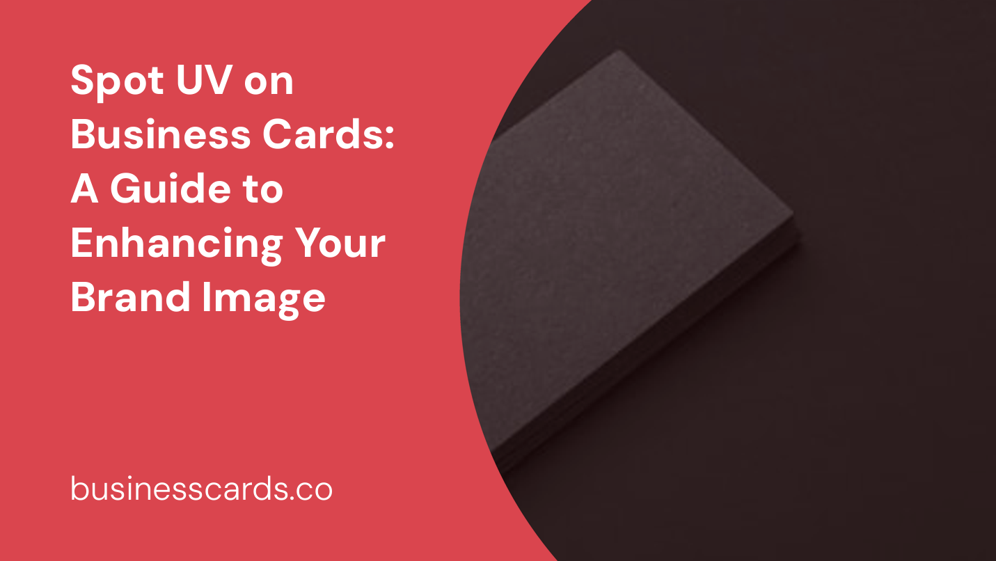 spot uv on business cards a guide to enhancing your brand image