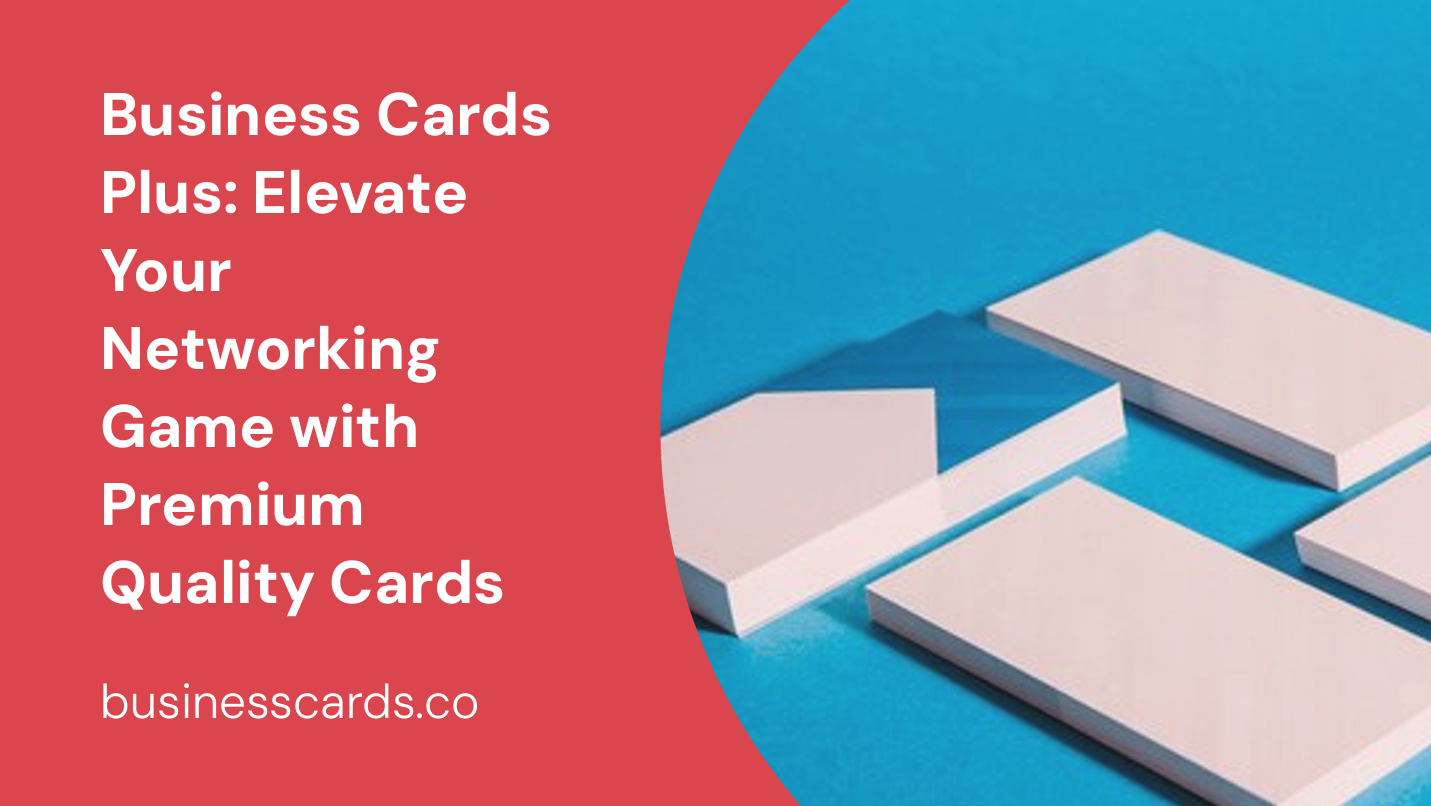 business cards plus elevate your networking game with premium quality cards
