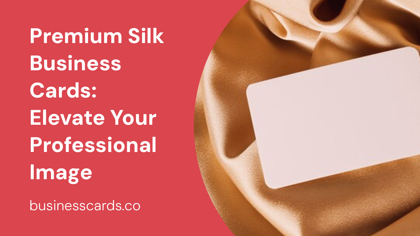 premium silk business cards elevate your professional image