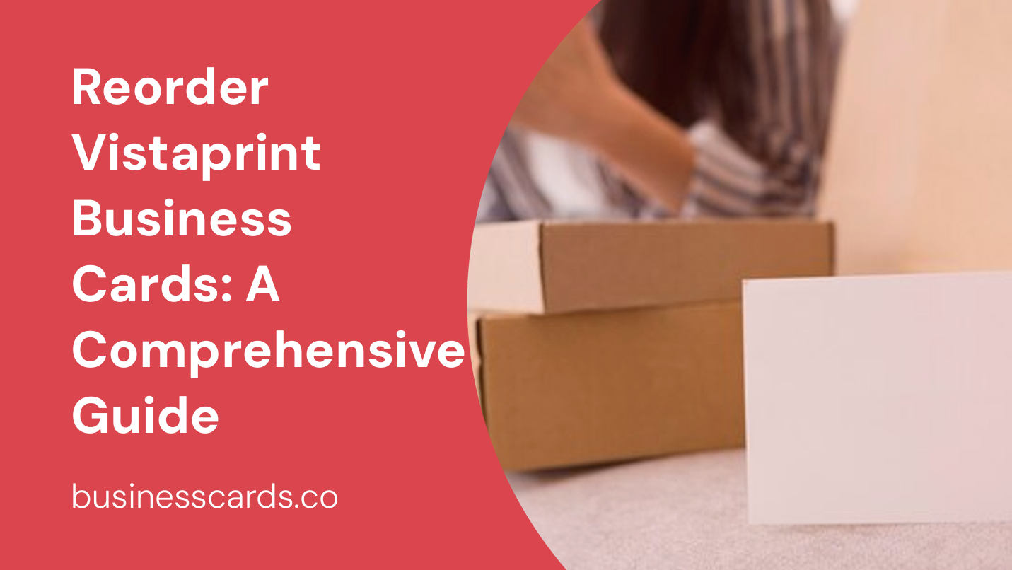 reorder vistaprint business cards a comprehensive guide