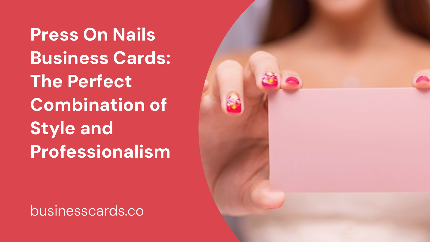 press on nails business cards the perfect combination of style and professionalism