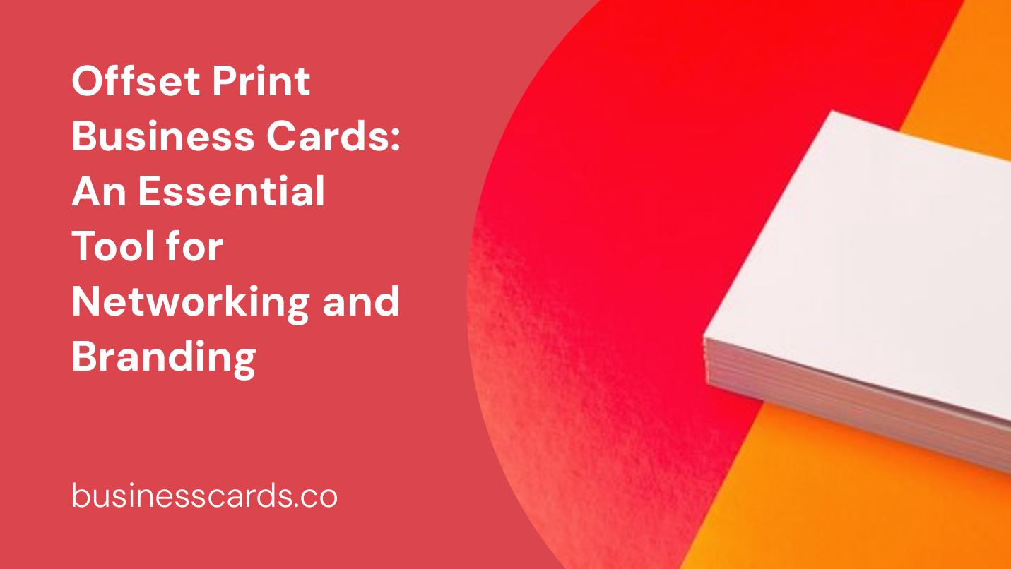 offset print business cards an essential tool for networking and branding
