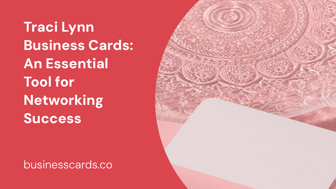 traci lynn business cards an essential tool for networking success