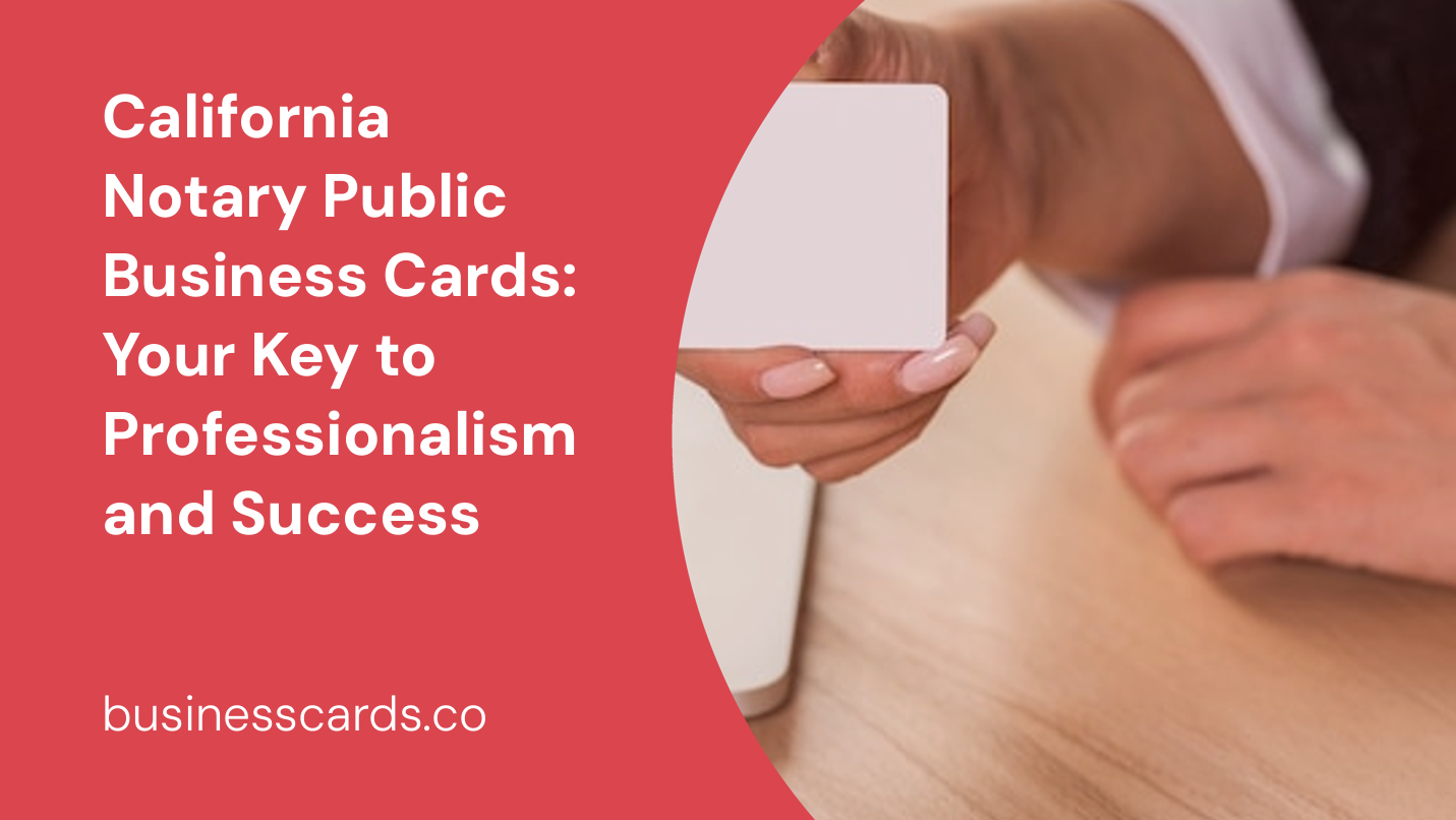 california notary public business cards your key to professionalism and success