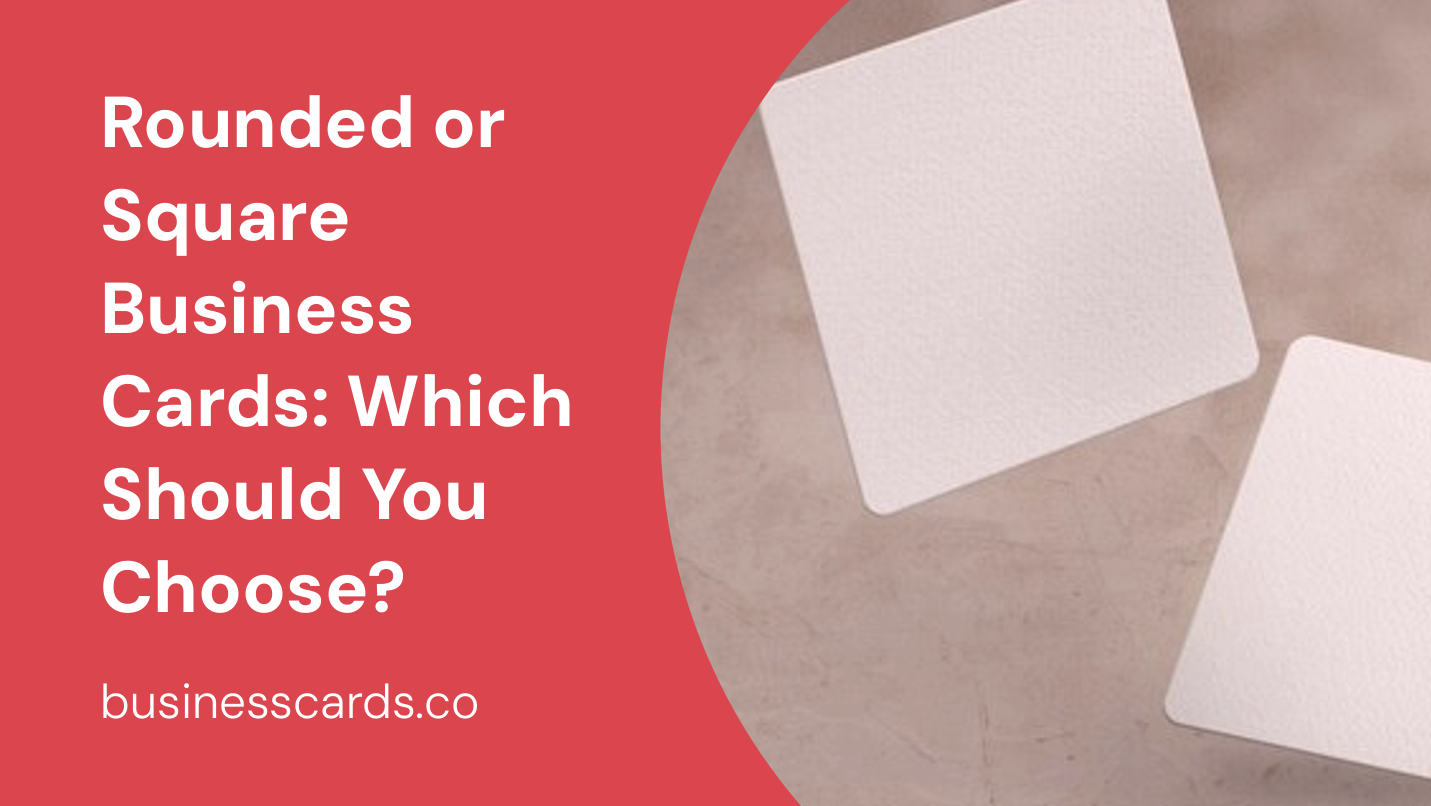 rounded or square business cards which should you choose 