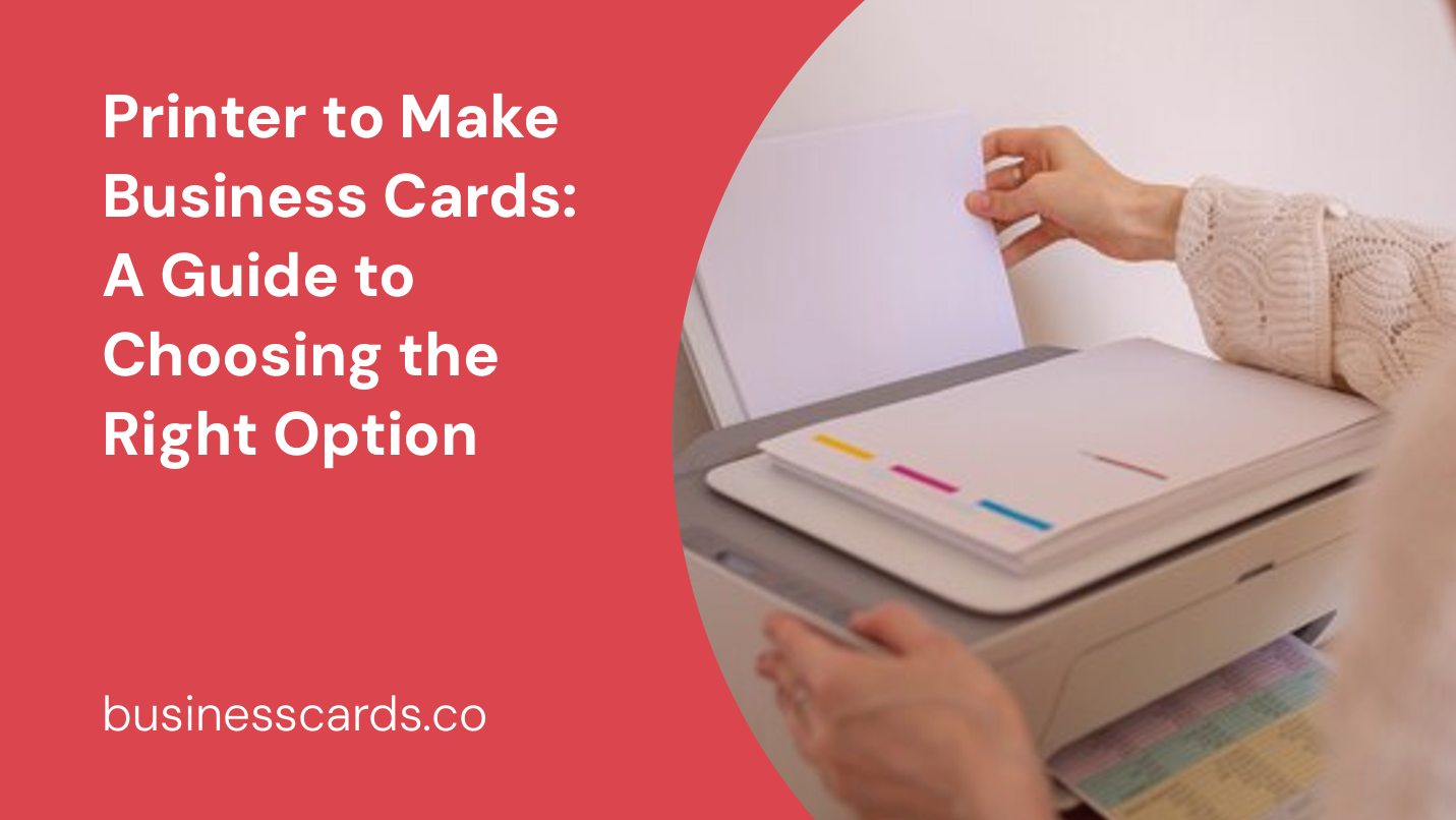 printer to make business cards a guide to choosing the right option