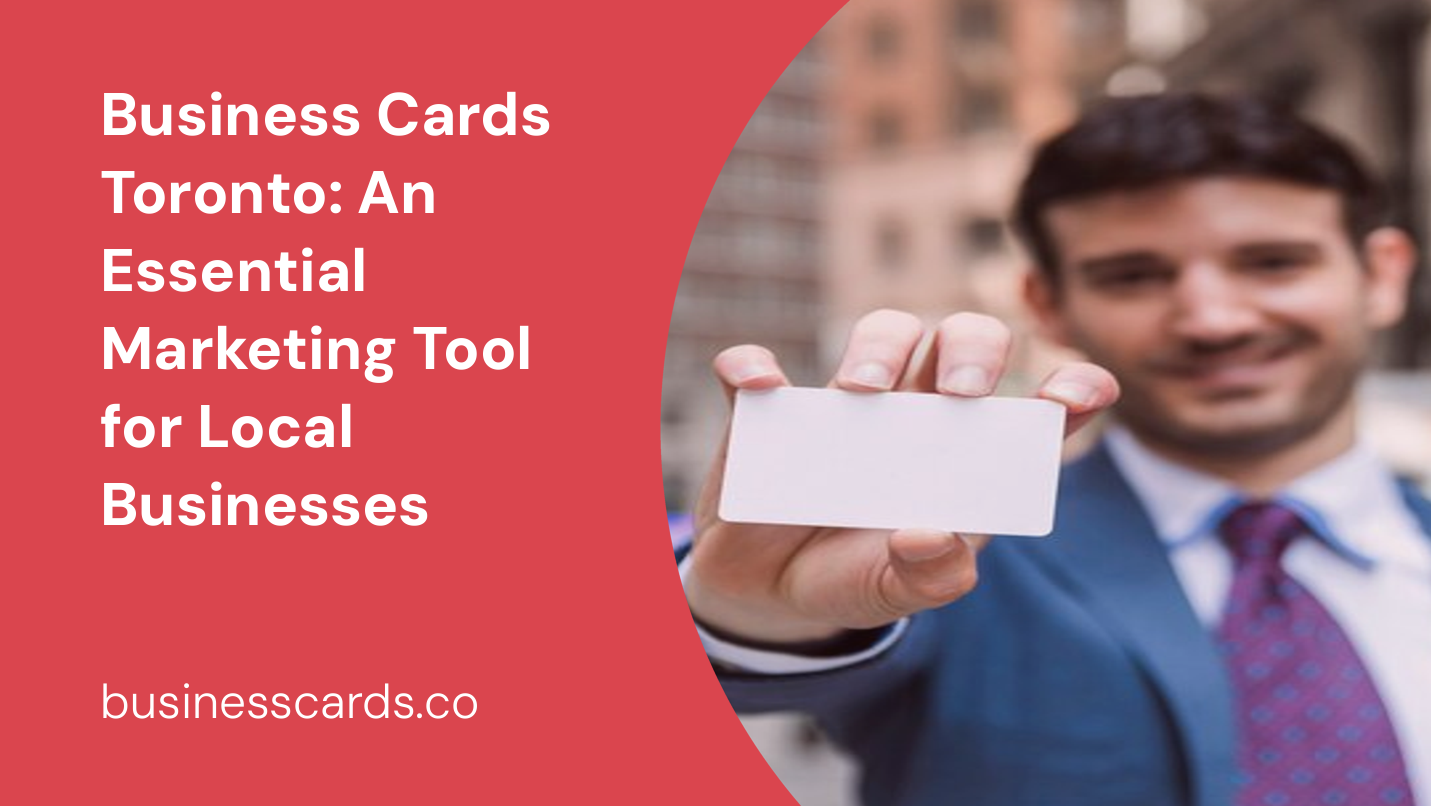 business cards toronto an essential marketing tool for local businesses