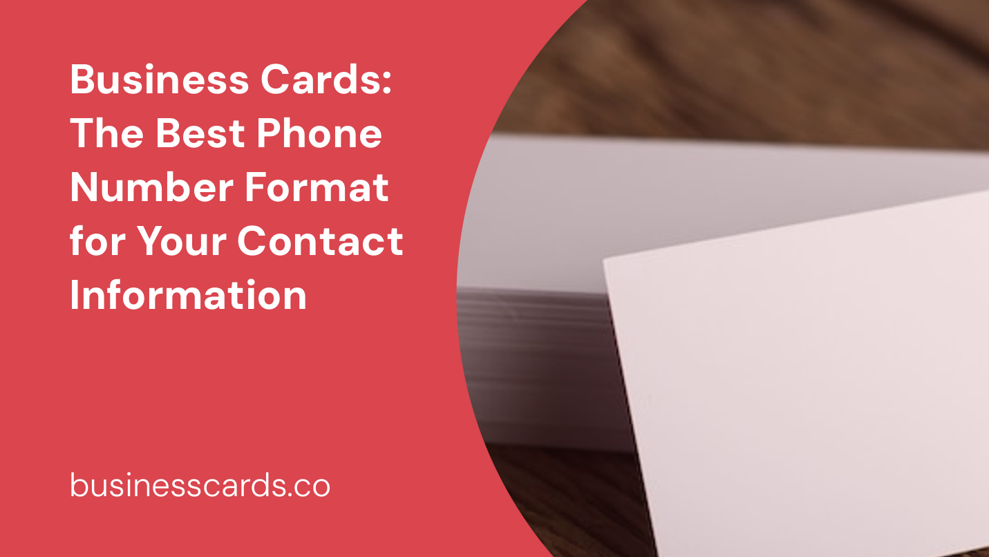 business cards the best phone number format for your contact information