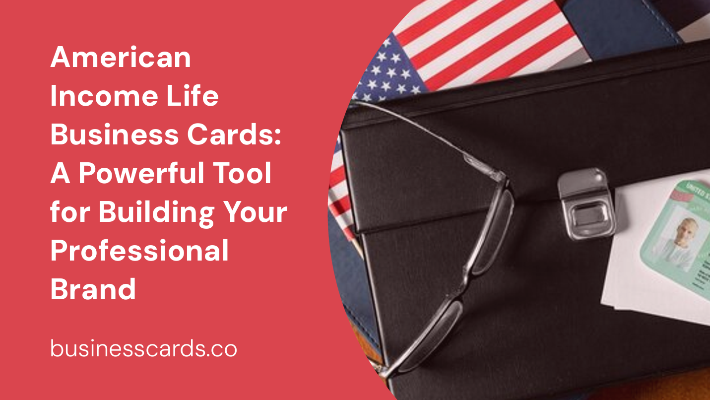 american income life business cards a powerful tool for building your professional brand