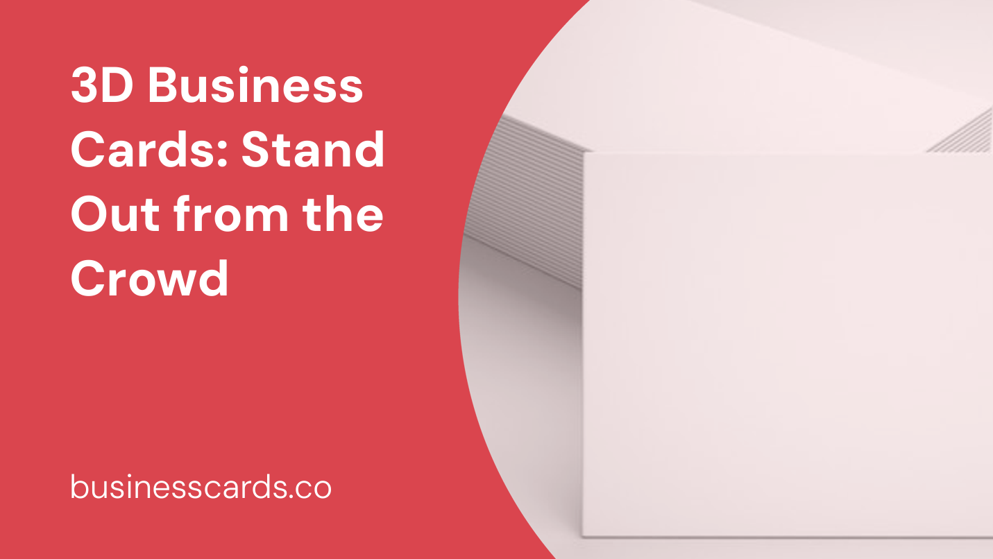 3d business cards stand out from the crowd