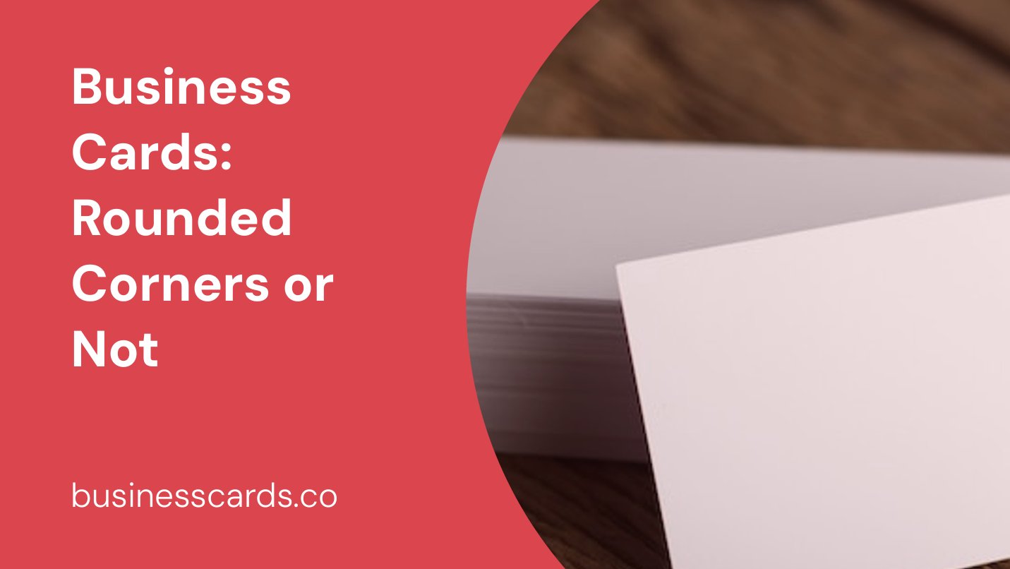 business cards rounded corners or not