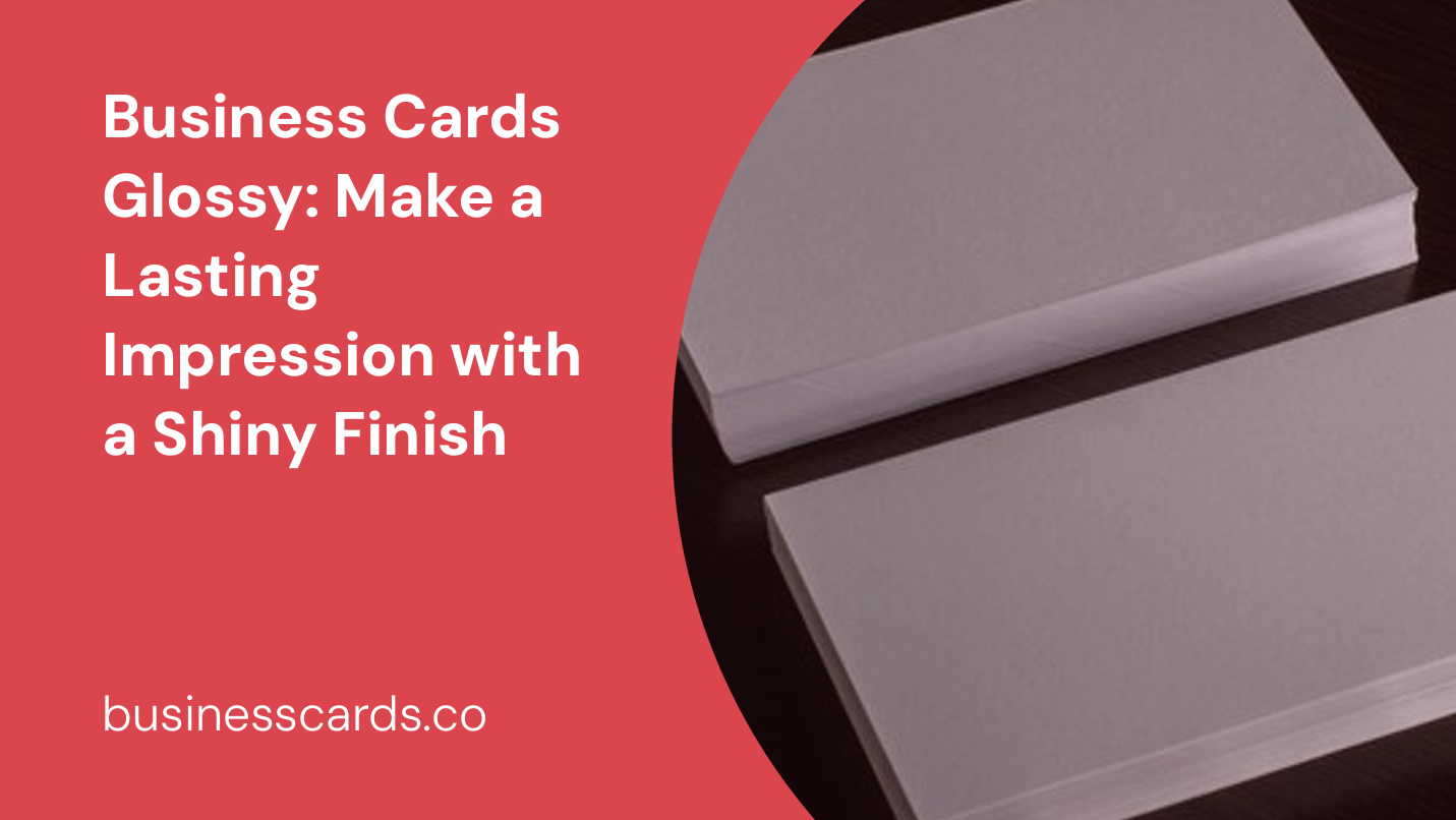 business cards glossy make a lasting impression with a shiny finish