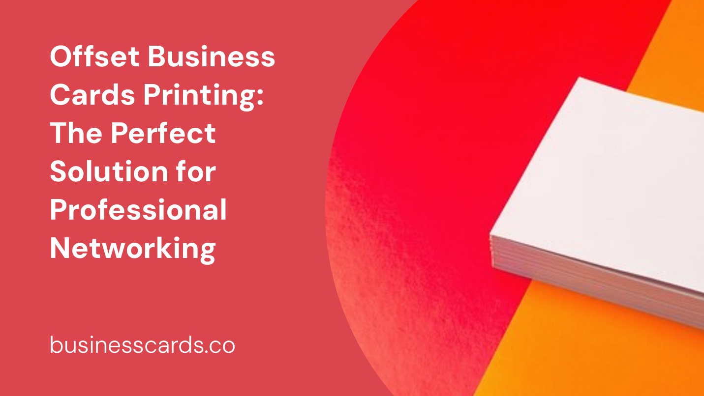 offset business cards printing the perfect solution for professional networking