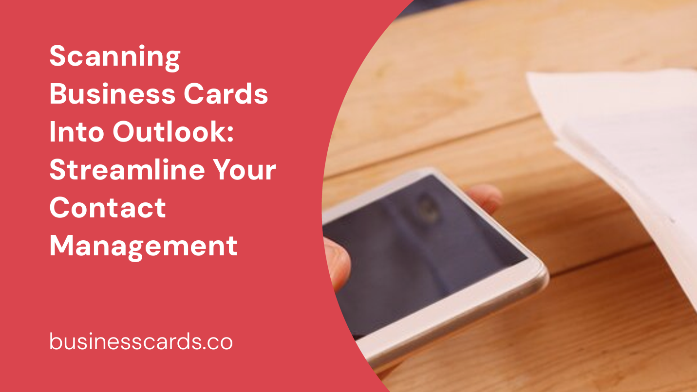 scanning business cards into outlook streamline your contact management