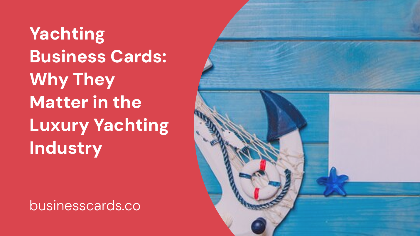 yachting business cards why they matter in the luxury yachting industry