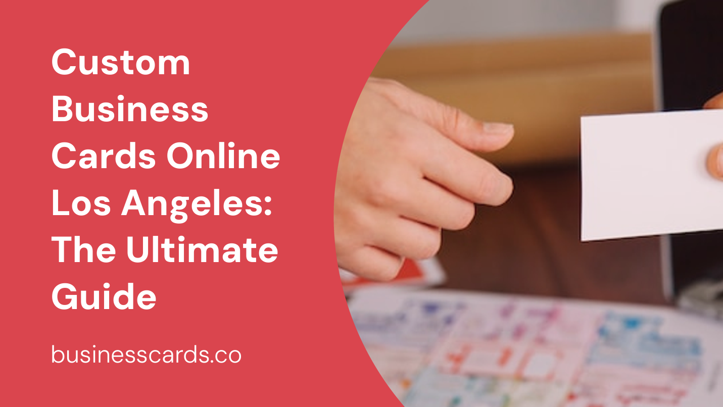 custom business cards online los angeles the ultimate guide
