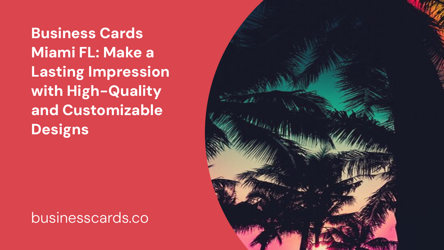 business cards miami fl make a lasting impression with high-quality and customizable designs